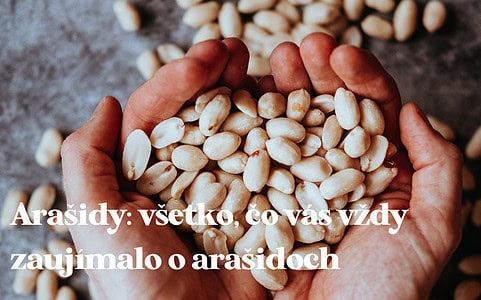 Arašidy: všetko, čo vás vždy zaujímalo o arašidoch